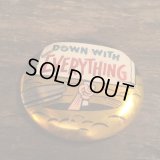 DOWN WITH EVERYTHING Tin Badge