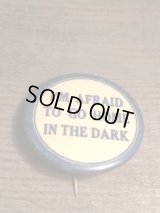 I'M AFRAID TO GO HOME IN THE DARK CAN BADGE