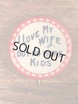 “I Love My Wife But No More Kids” Message Pin Backs　メッセージ　ビンテージ　缶バッジ　30年代