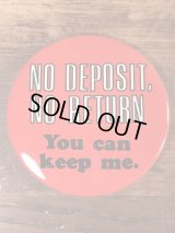 “No Deposit No Return You Can Keep Me.” Message Pin Back　メッセージ　ビンテージ　缶バッジ　60〜70年代
