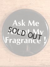 “Ask Me About My Fragrance!” Message Pin Back　メッセージ　ビンテージ　缶バッジ　70〜80年代