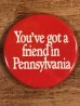 You've Got A Friend In Pennsylvaniaのメッセージが書かれたビンテージ缶バッジ