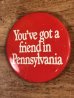 You've Got A Friend In Pennsylvaniaのメッセージが書かれたヴィンテージ缶バッチ