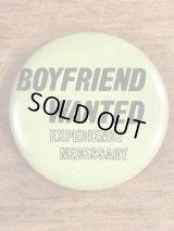 “Boyfriend Wanted Experience Necessary” Pin Back　メッセージ　ビンテージ　缶バッジ　70〜80年代