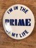 I'm In The Prime Of My Lifeのメッセージが書かれたヴィンテージ缶バッチ