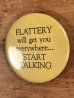 Flattery Will Get You Everywhere...Start Talkingのヴィンテージ缶バッチ