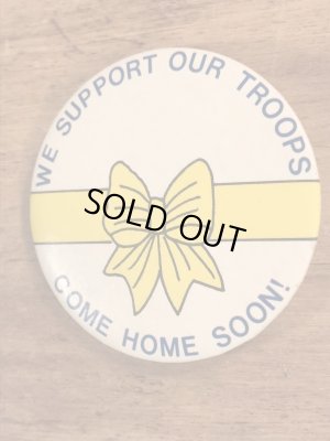 We Support Our Troops Come Home Soonのメッセージが書かれたヴィンテージ缶バッチ