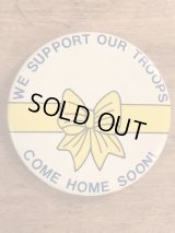 “We Support Our Troops Come Home Soon!” Pin Back　メッセージ　ビンテージ　缶バッジ　80年代〜