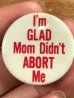 I'm Glad Mom Didn't Abort Meのメッセージが書かれたビンテージ缶バッジ