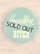 “House Work Is A Bitch” Pin Back　メッセージ　ビンテージ　缶バッジ　70〜80年代