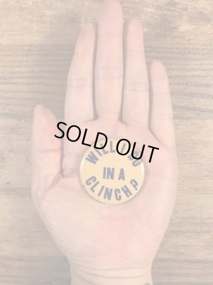 Will I Do In A Clinch?のメッセージが書かれたヴィンテージ缶バッチ