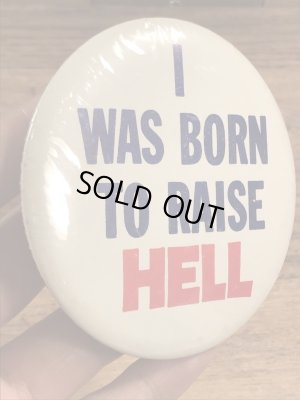 I Was Born To Raise Hellのメッセージが書かれたヴィンテージ缶バッチ