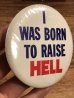 I Was Born To Raise Hellのメッセージが書かれたヴィンテージ缶バッチ