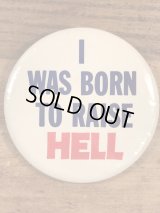 I Was Born To Raise Hell Pinback　メッセージ　ビンテージ　缶バッジ　缶バッチ　〜70年代