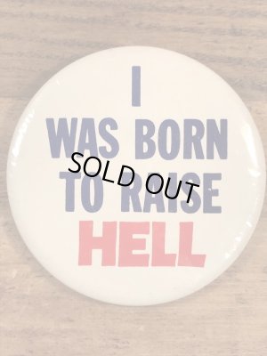 I Was Born To Raise Hellのメッセージが書かれたヴィンテージ缶バッチ