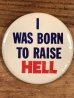I Was Born To Raise Hellのメッセージが書かれたヴィンテージ缶バッチ