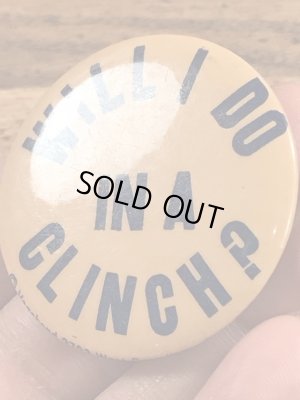 Will I Do In A Clinch?のメッセージが書かれたヴィンテージ缶バッチ