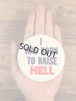 I Was Born To Raise Hellのメッセージが書かれたヴィンテージ缶バッチ