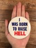 I Was Born To Raise Hellのメッセージが書かれたヴィンテージ缶バッチ