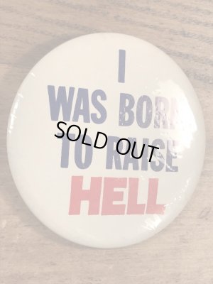 I Was Born To Raise Hellのメッセージが書かれたヴィンテージ缶バッチ
