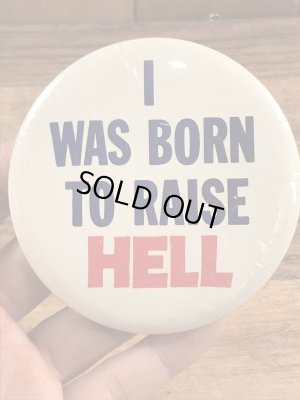 I Was Born To Raise Hellのメッセージが書かれたヴィンテージ缶バッチ