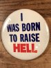 I Was Born To Raise Hellのメッセージが書かれたビンテージ缶バッジ