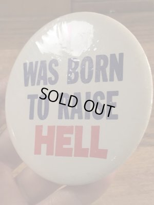 I Was Born To Raise Hellのメッセージが書かれたビンテージ缶バッジ