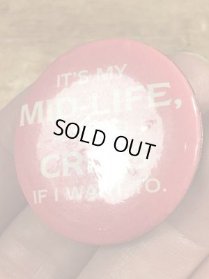 80’sのIt's Mid-Life And I'll Crisis If I Want Toのメッセージが書かれたヴィンテージの缶バッチ