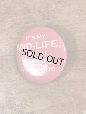 80’sのIt's Mid-Life And I'll Crisis If I Want Toのメッセージが書かれたヴィンテージの缶バッチ
