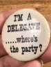 60’sのI'm A Delegate.....Where's The Party?メッセージが書かれたヴィンテージの缶バッジ