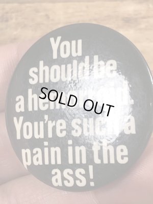 80年代頃のYou Should Be A Hemorroid.のメッセージが書かれたヴィンテージの缶バッチ