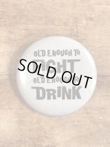 Old Enough To Fight Old Enough To Drink Pinback　メッセージ　ビンテージ　缶バッジ　缶バッチ　80年代