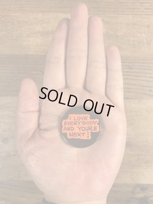 80'sのI Love Everybody And You're Next!のメッセージが書かれたビンテージの缶バッジ