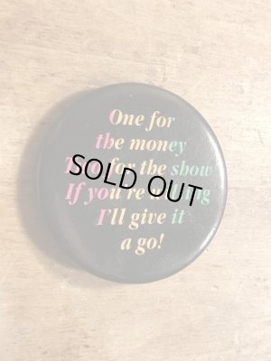 80年代頃のOne For The Money Two For The Show...のメッセージが書かれたビンテージの缶バッジ