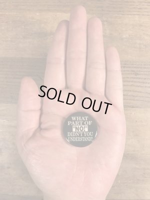 90年代頃のWhat Part Of “No!” Didn't You Understand?のメッセージが書かれたヴィンテージの缶バッチ