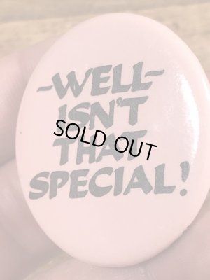 80'sのWell Isn't That Special!のメッセージが書かれたビンテージの缶バッジ