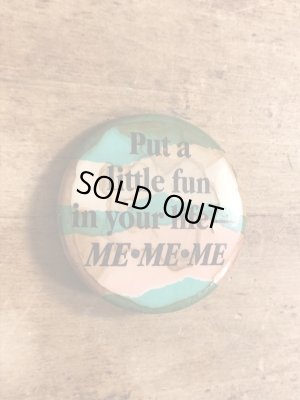 80年代頃のPut A Little Fun In Your Life-Me.Me.Meのメッセージが書かれたヴィンテージの缶バッチ