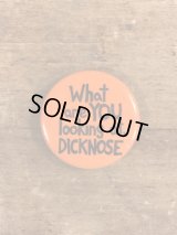 What Are You Looking At, Dicknose Pinback　メッセージ　ビンテージ　缶バッジ　缶バッチ　80年代