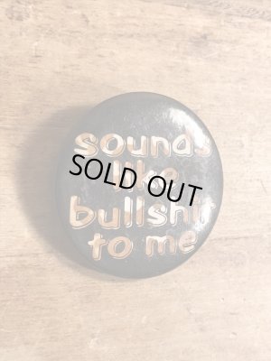 80年代頃のSounds Like Bullshit To Meのメッセージが書かれたヴィンテージの缶バッチ