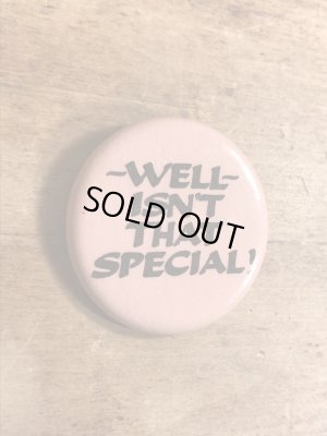 80年代頃のWell Isn't That Special!のメッセージが書かれたヴィンテージの缶バッチ