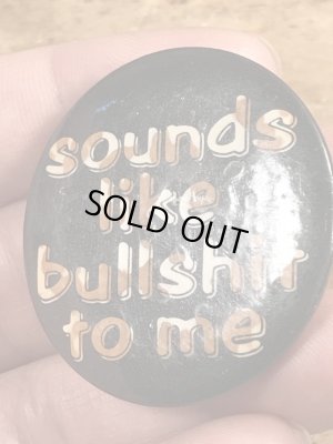 80’sのSounds Like Bullshit To Meのメッセージが書かれたビンテージの缶バッジ
