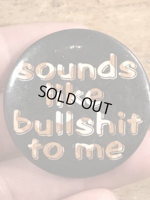 80年代頃のSounds Like Bullshit To Meのメッセージが書かれたヴィンテージの缶バッチ