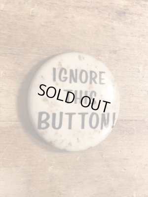 60年代頃のIgnore This Button!のメッセージが書かれたビンテージの缶バッチ