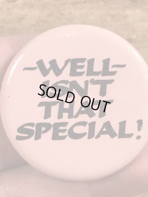 80年代頃のWell Isn't That Special!のメッセージが書かれたヴィンテージの缶バッチ