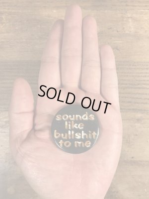 80年代頃のSounds Like Bullshit To Meのメッセージが書かれたヴィンテージの缶バッチ