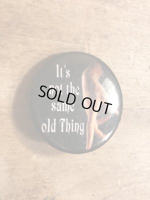 90年代頃のIt's Not The Same Old Thingのメッセージが書かれたヴィンテージの缶バッチ