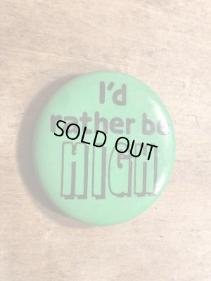 80年代頃のI'd Rather Be Highのメッセージが書かれたビンテージの缶バッジ