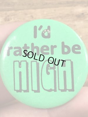 80年代頃のI'd Rather Be Highのメッセージが書かれたビンテージの缶バッジ