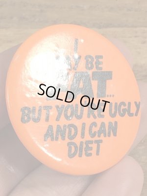 80年代頃のI May Be Fat...のメッセージが書かれたビンテージの缶バッジ