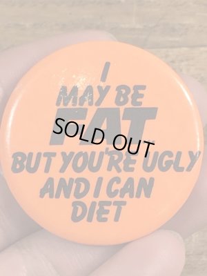 80年代頃のI May Be Fat...のメッセージが書かれたビンテージの缶バッジ